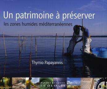 Couverture du livre « Un patrimoine à préserver ; les zones humides méditéranéennes » de Thymio Papayannis aux éditions Buchet Chastel