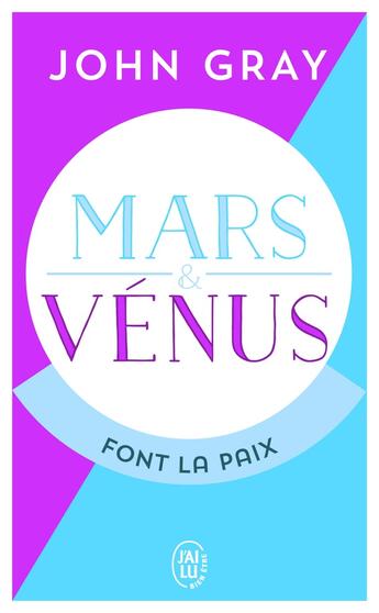 Couverture du livre « Mars et Vénus font la paix ; savoir résoudre les conflits pour une vie de couple harmonieuse » de John Gray aux éditions J'ai Lu