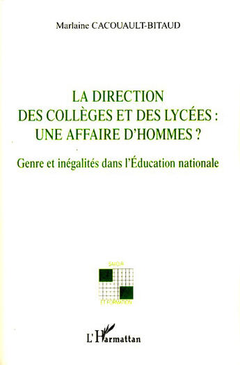 Couverture du livre « La direction des collèges et des lycées : une affaire d'hommes ? genre et inégalités dans l'éducation nationale » de Marlaine Cacouault-Bitaud aux éditions L'harmattan