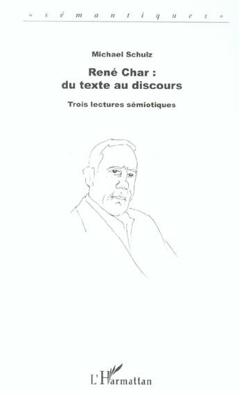 Couverture du livre « René Char : du texte au discours : Trois lectures sémiotiques » de Michel Schulz aux éditions Editions L'harmattan