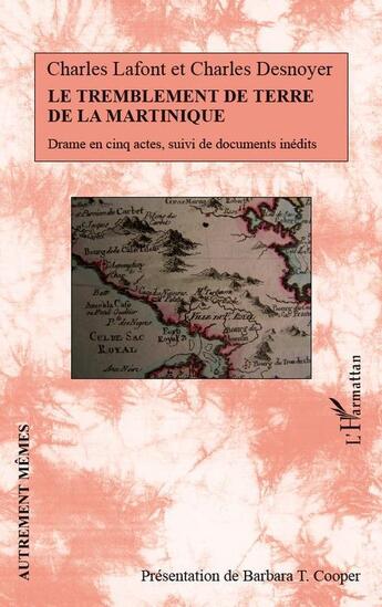 Couverture du livre « Tremblement de terre de la martinique ; drame en cinq actes ; documents inedits » de Charles Desnoyer et Charles Lafont aux éditions Editions L'harmattan