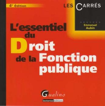 Couverture du livre « L'essentiel du droit de la fonction publique » de Emmanuel Aubin aux éditions Gualino