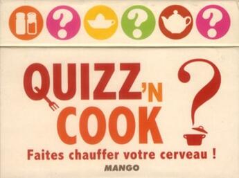 Couverture du livre « Quizz'n cook ; faîtes chauffer votre cerveau ; coffret » de Laurence Blanchevoye aux éditions Mango