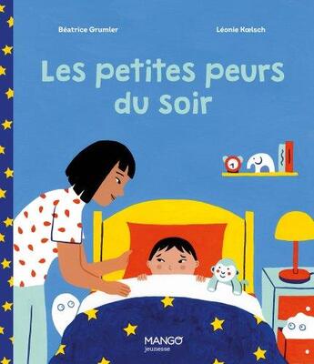 Couverture du livre « Les petites peurs du soir » de Beatrice Grumier et Leonie Koelsch aux éditions Mango