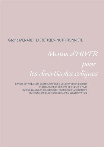 Couverture du livre « Menus d'hiver pour les diverticules coliques » de Cedric Menard aux éditions Books On Demand