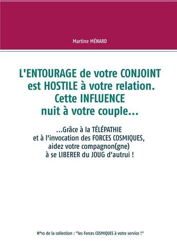 Couverture du livre « L'entourage de votre conjoint est hostile à votre relation ; cette influence nuit à votre couple... » de Martine Menard aux éditions Books On Demand