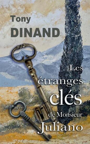 Couverture du livre « Les étranges clés de monsieur Juliano » de Tony Dinand aux éditions Books On Demand