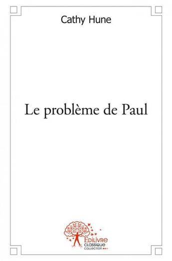 Couverture du livre « Le probleme de paul » de Hune Cathy aux éditions Edilivre