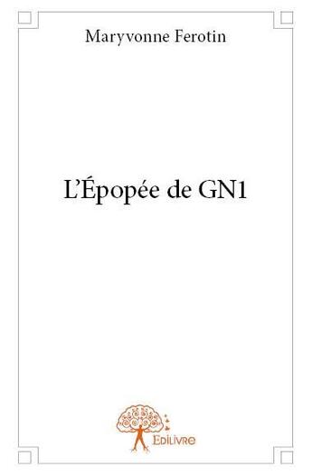 Couverture du livre « L epopee de gn1 » de Maryvonne Ferotin aux éditions Edilivre