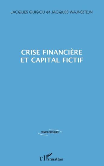 Couverture du livre « Crise financière et capital actif » de Jacques Guigou et Jacques Wajnsztejn aux éditions Editions L'harmattan