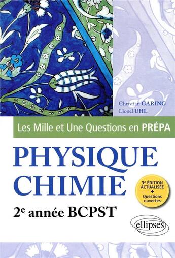 Couverture du livre « Les 1001 questions de la physique-chimie en prepa - 2e annee bcpst - 3e edition actualisee » de Garing/Uhl aux éditions Ellipses