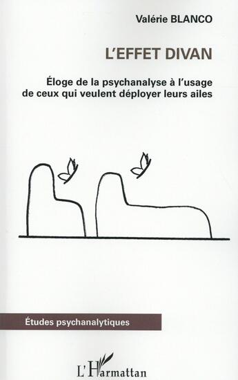 Couverture du livre « Effet divan ; éloge de la psychanalyse à l'usage de ceux qui veulent deployer leurs ailes » de Valerie Blanco aux éditions L'harmattan