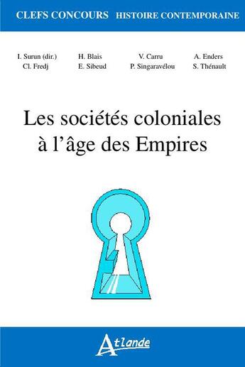 Couverture du livre « Les sociétés coloniales à l'âge des empires » de  aux éditions Atlande Editions