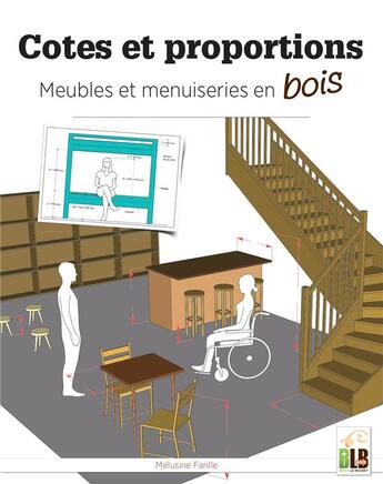 Couverture du livre « Cotes et proportion : meubles et menuiserie en bois » de Melusine Farille aux éditions Blb Bois