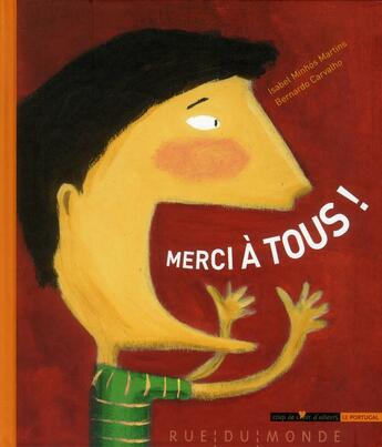 Couverture du livre « Merci à tous ! » de Bernardo Carvalho et Isabel Minhos Martins aux éditions Rue Du Monde