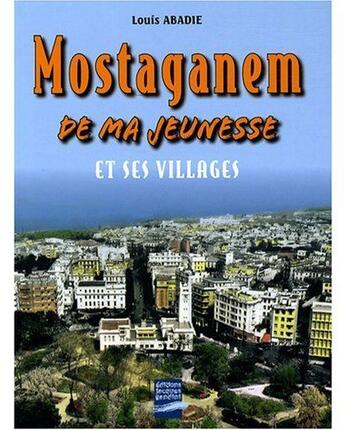 Couverture du livre « Mostaganem de ma jeunesse et ses villages » de Louis Abadie aux éditions Gandini Jacques