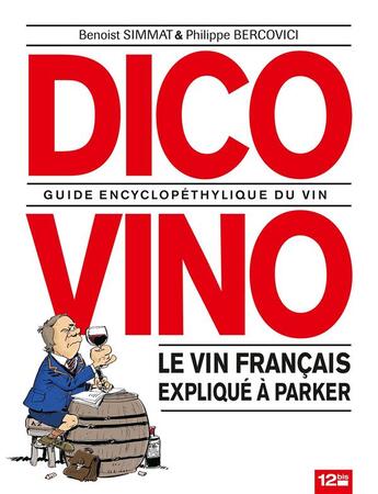 Couverture du livre « La trilogie bordelaise Tome 2 : dico vino ; guide encyclopéthylique du vin ; le vin français expliqué à Parker » de Philippe Bercovici et Benoist Simmat aux éditions Glenat