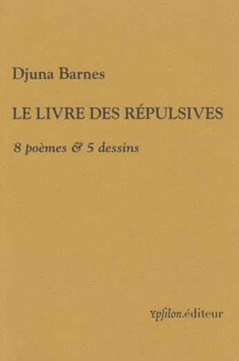 Couverture du livre « Le livre des répulsives » de Djuna Barnes aux éditions Ypsilon