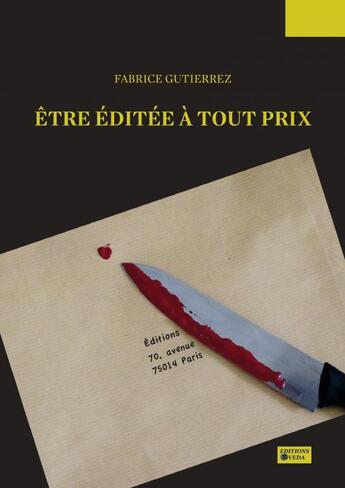 Couverture du livre « Être éditée à tout prix » de Fabrice Gutierrez aux éditions Thebookedition.com