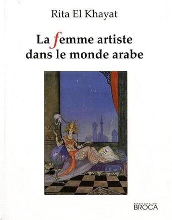 Couverture du livre « La Femme Artiste Dans Le Monde Arabe » de Al Khayat Rita aux éditions De Broca