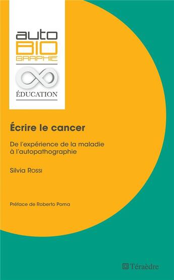 Couverture du livre « Écrire le cancer ; de l'expérience de la maladie à l'autopathographie » de Silvia Rossi aux éditions Teraedre