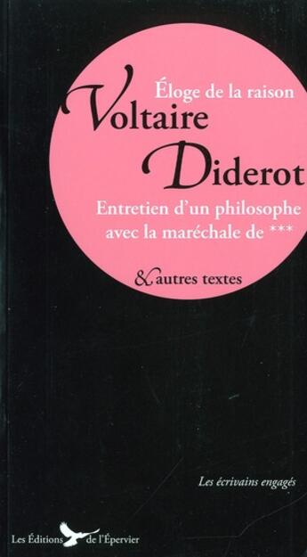 Couverture du livre « Éloge de la raison ; entretien avec la maréchale de ... et autres textes » de Denis Diderot et Voltaire aux éditions Epervier
