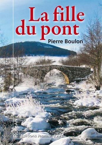 Couverture du livre « La fille du pont » de Pierre Boulon aux éditions Jeanne D'arc