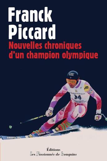 Couverture du livre « Nouvelles chroniques d'un champion olympique » de Franck Piccard aux éditions Les Passionnes De Bouquins