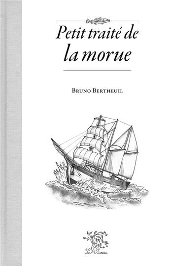 Couverture du livre « Petit traité de la morue » de Bruno Bertheuil aux éditions Le Sureau