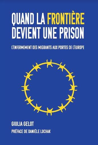 Couverture du livre « Quand la frontière devient une prison : L'enfermement des migrants aux portes de l'Europe » de Giulia Gelot aux éditions Croquant