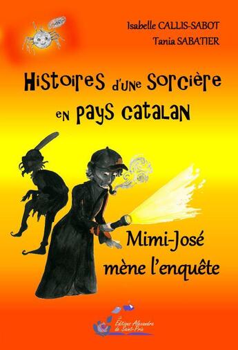 Couverture du livre « Histoires d'une sorciere en pays catalan t3 mimi-jose mene l'enquete » de Isabell Callis-Sabot aux éditions Alexandra De Saint Prix