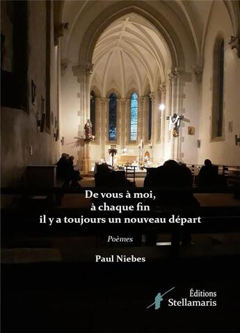 Couverture du livre « De vous à moi, à chaque fin il y a toujours un nouveau départ » de Paul Niebes aux éditions Stellamaris