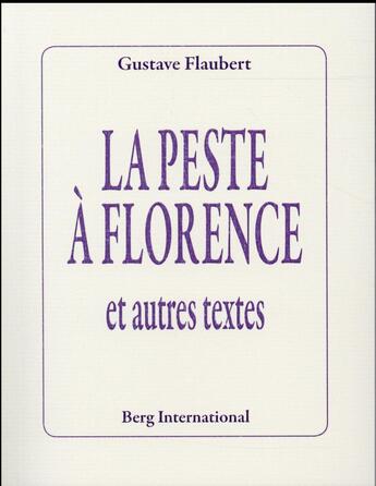 Couverture du livre « La peste a florence et autres textes » de Gustave Flaubert aux éditions Berg International