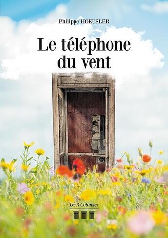 Couverture du livre « Le téléphone du vent » de Philippe Hoeusler aux éditions Les Trois Colonnes
