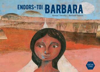 Couverture du livre « Endors-toi Barbara » de Bertrand Dubois et Tiercelin Arnaud aux éditions Naive