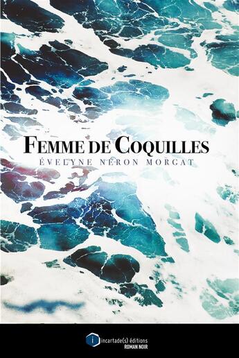 Couverture du livre « Femme de coquilles » de Evelyne Neron Morgat aux éditions Incartade(s)