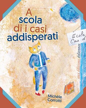 Couverture du livre « A scola di i casi addisperati » de Michele Corrotti aux éditions Eoliennes
