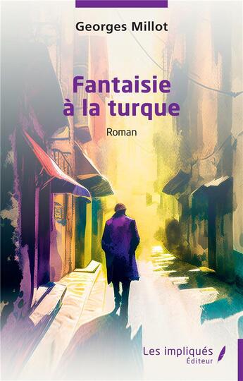 Couverture du livre « Fantaisie à la turque » de Georges Millot aux éditions Les Impliques