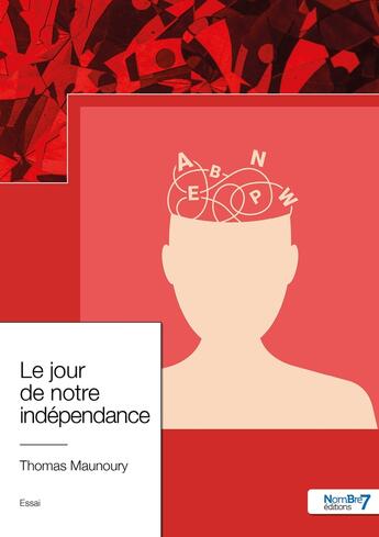 Couverture du livre « Le jour de notre indépendance » de Thomas Maunoury aux éditions Nombre 7