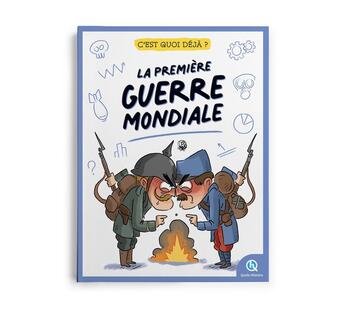 Couverture du livre « C'est quoi déjà la Première Guerre mondiale » de Bruno Wennagel et Mathieu Ferret aux éditions Quelle Histoire