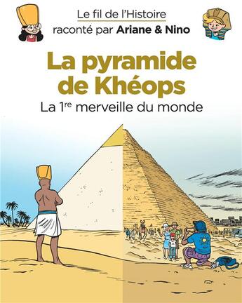 Couverture du livre « Le fil de l'Histoire raconté par Ariane & Nino Tome 2 : la pyramide de Khéops, la 1ère merveille du monde » de Fabrice Erre et Sylvain Savoia aux éditions Dupuis Jeunesse