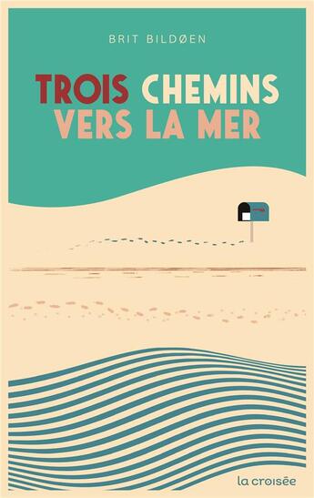 Couverture du livre « Trois chemins vers la mer » de Brit Bildoen et Helene Hervieux aux éditions La Croisee