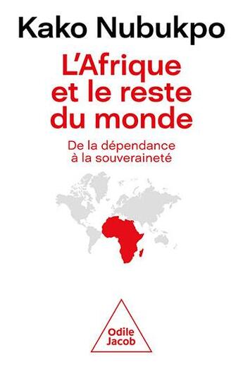 Couverture du livre « L'Afrique et le reste du monde : De la dépendance à la souveraineté » de Kako Nubukpo aux éditions Odile Jacob