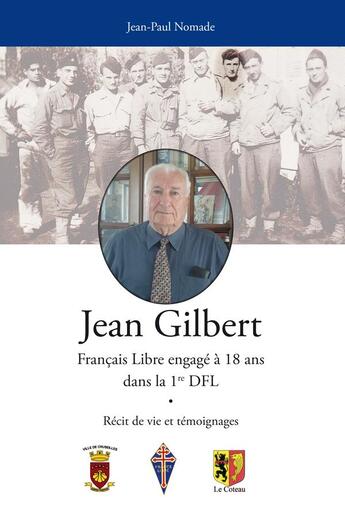 Couverture du livre « Jean Gilbert : français libre engagé à 18 ans dans la 1re DFL » de Gilbert Jean et Jean-Paul Nomade aux éditions Thoba's