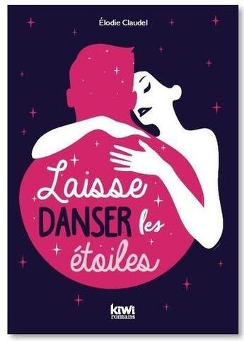 Couverture du livre « Laisse danser les étoiles » de Elodie Claudel aux éditions Kiwi Romans