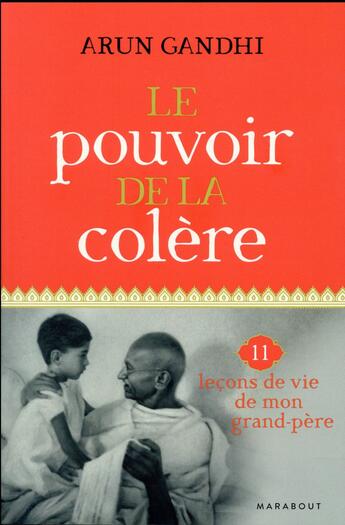 Couverture du livre « Le pouvoir de la colère » de Arun Gandhi aux éditions Marabout