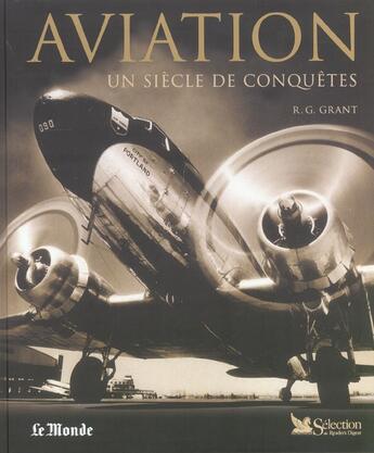 Couverture du livre « Aviation - un siecle de conquetes » de R. G. Grant aux éditions Selection Du Reader's Digest