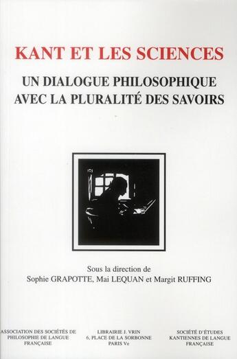 Couverture du livre « Kant et les sciences ; un dialogue philosophique avec la pluralité des savoirs » de  aux éditions Vrin