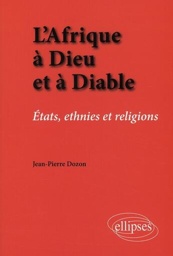 Couverture du livre « Dieu et diable en Afrique » de Jean-Pierre Dozon aux éditions Ellipses