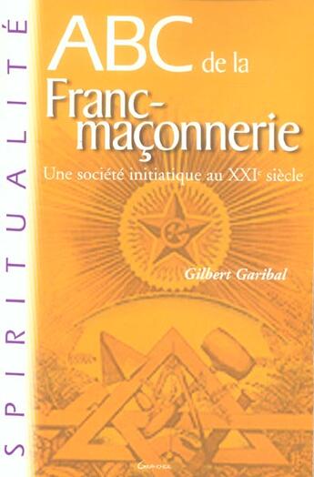 Couverture du livre « ABC de la franc-maçonnerie » de Gilbert Garibal aux éditions Grancher